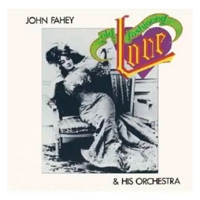 CD John Fahey & His Orchestra: Old Fashioned Love