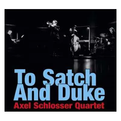 CD Axel Schlosser Quartet: To Satch And Duke