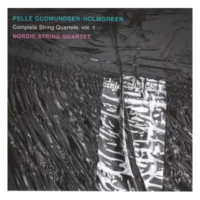 CD Pelle Gudmundsen-Holmgreen: Complete String Quartets, Vol. 1