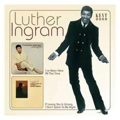 CD Luther Ingram: I've Been Here All The Time / If Loving You Is Wrong I Don't Want To Be Right