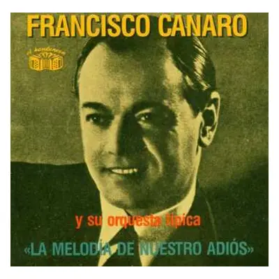 CD Francisco Canaro Y Su Orquesta Típica: La Melodía De Nuestro Adiós