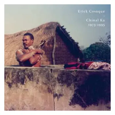 2LP Erick Cosaque: Chinal Ka 1973-1995