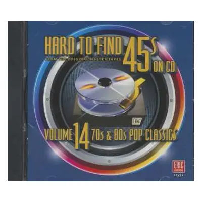 CD Various: Hard To Find 45s On CD, Volume 14: 70s & 80s Pop Classics