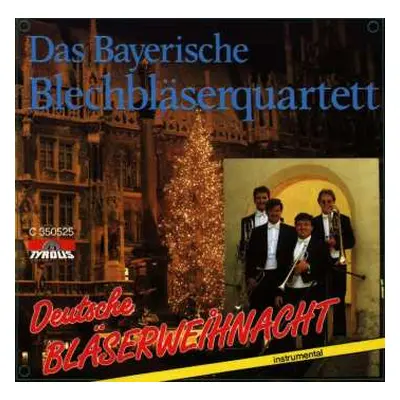 CD Das Bayerische Blechbläserquartet: Deutsche Bläserweihnacht