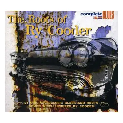 CD Various: The Roots Of Ry Cooder (21 Original Classic Blues And Roots Songs Which Inspired Ry 