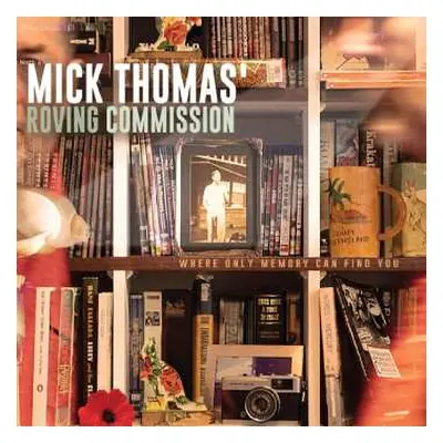 CD Mick Thomas And The Roving Commission: Where Only Memory Can Find You