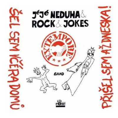 CD Rock & Jokes Extempore Band: Šel Sem Včéra Domů, Přišel Sem Až Dneska!