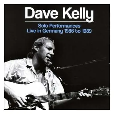 2CD Dave Kelly: Solo Performances Live in Germany 1986 to 1989