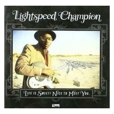 2CD Lightspeed Champion: Life Is Sweet! Nice To Meet You. LTD