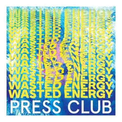 CD Press Club: Wasted Energy