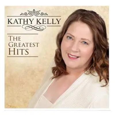 CD Kathy Kelly: The Greatest Hits