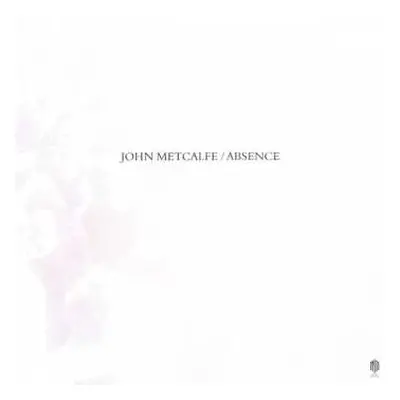 LP John Metcalfe: Absence