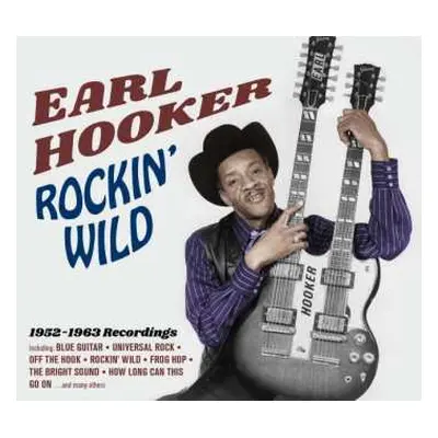 CD Earl Hooker: Rockin' Wild, 1952 -1963 Recordings LTD | DIGI