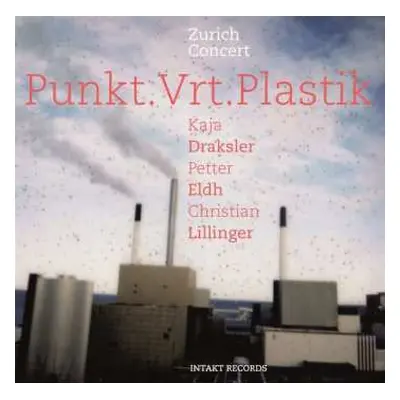 CD Punkt.Vrt.Plastik: Zurich Concert