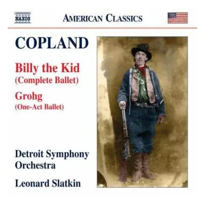 CD Aaron Copland: Billy The Kid (Complete Ballet) - Grohg (One-Act Ballet)