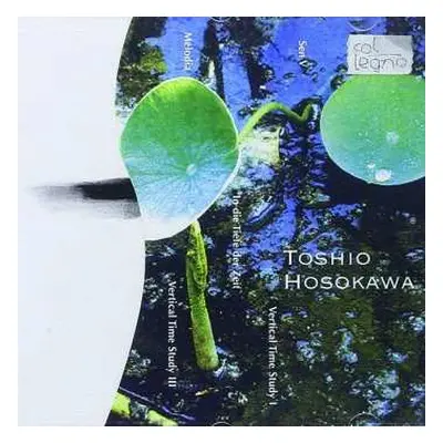 CD Toshio Hosokawa: Sen V, Vertical Time Study I, In Die Tiefe Der Zeit, Melodia, Vertical Time 