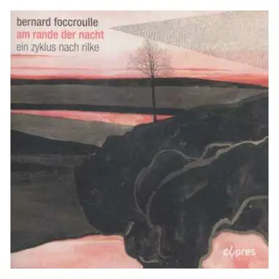 CD Bernard Foccroulle: Lieder "am Rande Der Nacht"