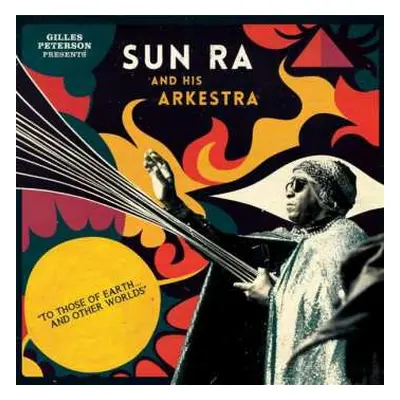 2CD The Sun Ra Arkestra: To Those Of Earth... And Other Worlds