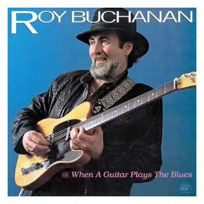 LP Roy Buchanan: When A Guitar Plays The Blues