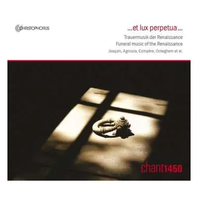 CD Chant 1450: ... Et Lux Perpetua ... : Trauermusik Der Renaissance = Funeral Music Of The Rena