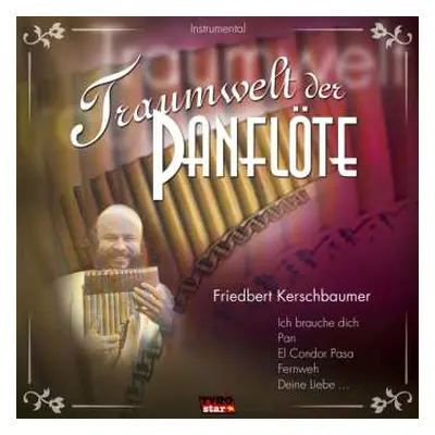 CD Friedbert Kerschbaumer: Traumwelt Der Panflöte