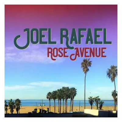 LP Joel Rafael: Rose Avenue