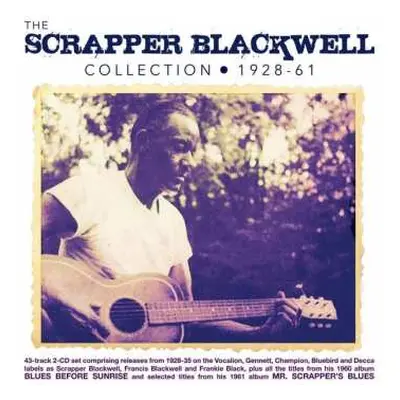 2CD Scrapper Blackwell: The Scrapper Blackwell Collection 1928 - 61