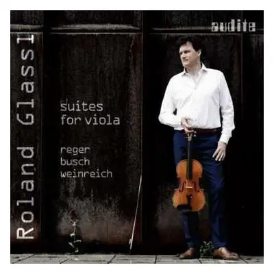 CD Max Reger: Roland Glassl - Suites For Viola