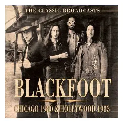 CD Blackfoot: Chicago 1980 & Hollywood 1983