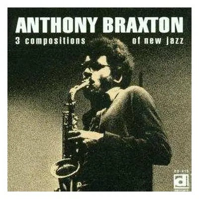 CD Anthony Braxton: 3 Compositions Of New Jazz