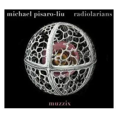 CD Michael Pisaro-Liu: Radiolarians