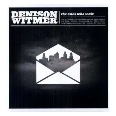 LP Denison Witmer: The Ones Who Wait