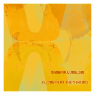 LP Samara Lubelski: Flickers At The Station