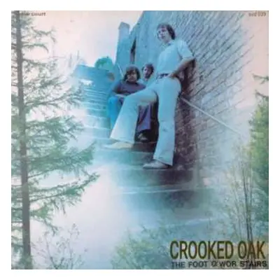 CD Crooked Oak: The Foot O'Wor Stairs LTD