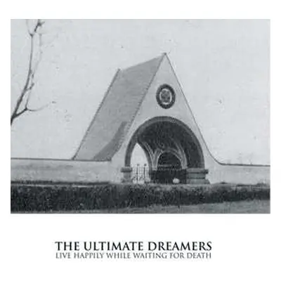 LP The Ultimate Dreamers: Live Happily While Waiting For Death