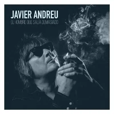 LP Javier Andreu: El Hombre Que Salia Demasiado