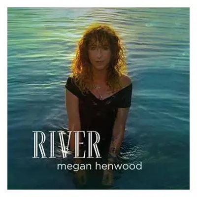 CD Megan Henwood: River