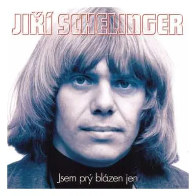 2CD Jiří Schelinger: Jsem Prý Blázen Jen (Ty Nejlepší 1973-1981)