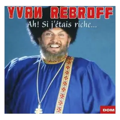 CD Ivan Rebroff: Ah! Si J'Étais Riche…