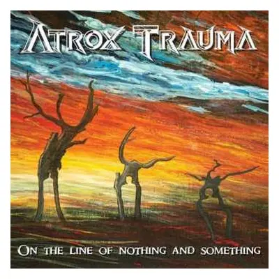 CD Atrox Trauma: On The Line Of Nothing And Something