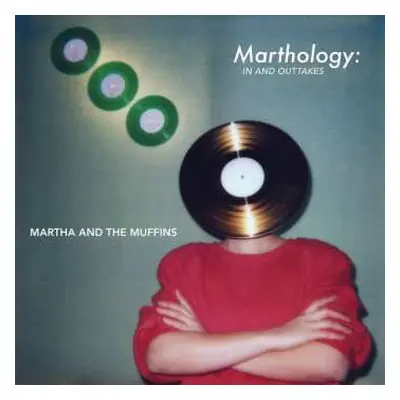 CD Martha And The Muffins: Marthology: In And Outtakes