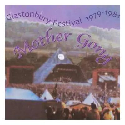 CD Mother Gong: Glastonbury Festival 1979 - 1981