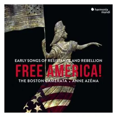 CD Boston Camerata: Free America! Early Songs Of Resistance And Rebellion