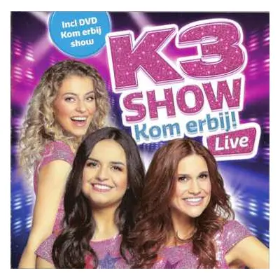 CD/DVD K3: K3 Show - Kom Erbij! - Live