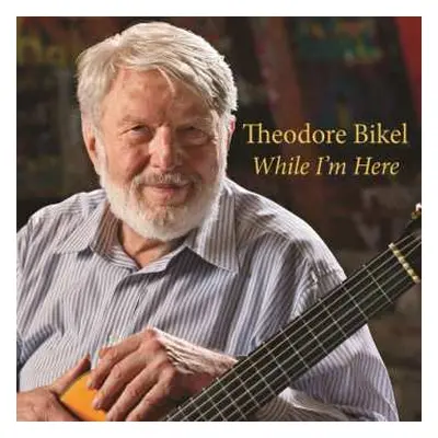 2CD Theodore Bikel: While I'm Here