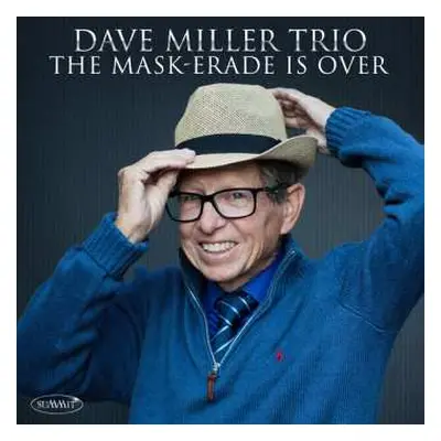 CD Dave Miller Trio: The Mask-Erade Is Over