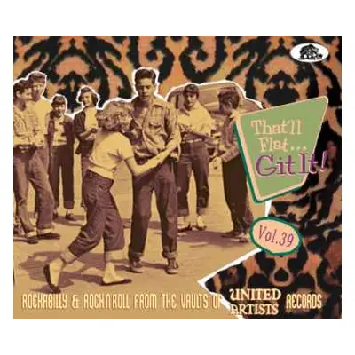 CD Various: That'll Flat... Git It! Vol. 39: Rockabilly & Rock'N'Roll From The Vaults Of United 