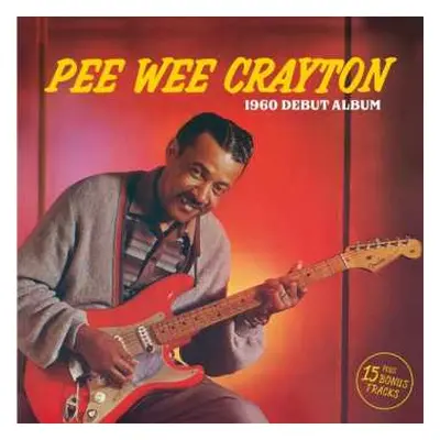 CD Pee Wee Crayton: 1960 Debut Album Plus 15 Bonus Tracks