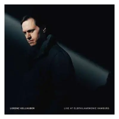 CD Lorenz Kellhuber: Live At Elbphilharmonie Hamburg