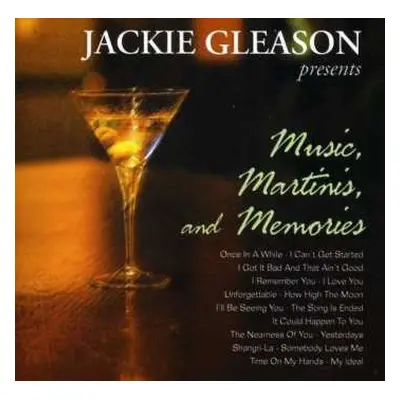 CD Jackie Gleason: Jackie Gleason Presents Music, Martinis, And Memories